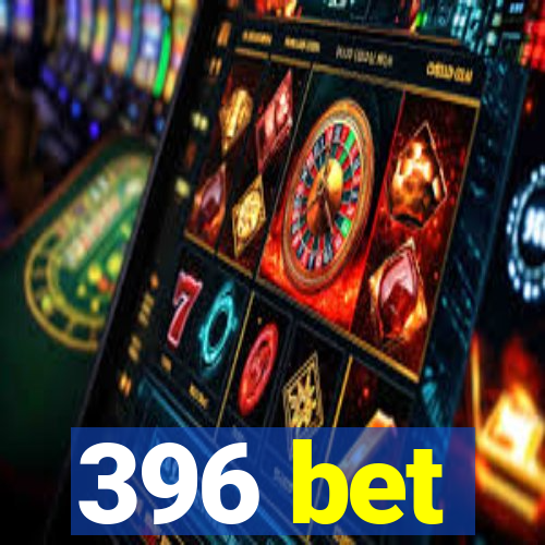 396 bet